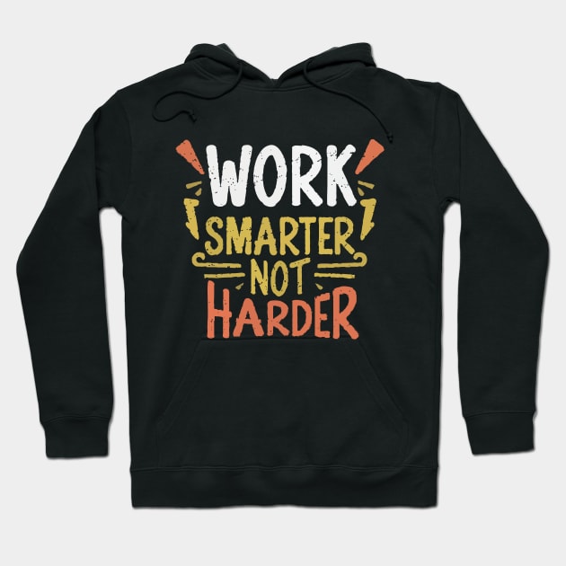 Work Smarter Not Harder. Typography Hoodie by Chrislkf